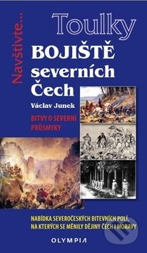 Bojiště severních Čech - Bitvy o severní průsmyky - Václav Junek
