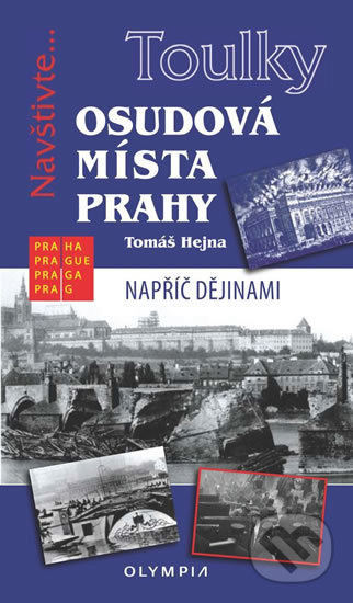 Toulky: Osudová místa Prahy - Tomáš Hejna - kniha z kategorie Historie