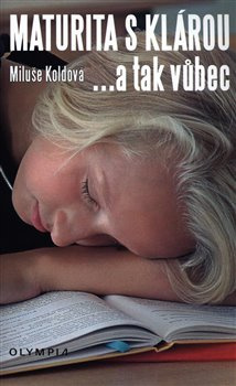 Maturita s Klárou - Miluše Koldová