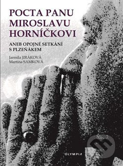 Pocta panu Miroslavu Horníčkovi (aneb opojné setkání s plzeňákem) - kniha z kategorie Beletrie