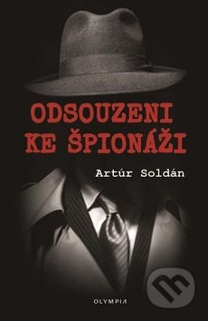 Odsouzeni ke špionáži - Artúr Soldán