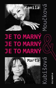 Je to marný, je to marný, je to marný - Kamila Moučková, Marta Kubišová, Václav Ježek, Zdeněk A. Tichý
