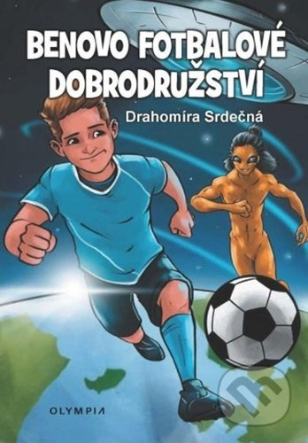 Benovo fotbalové dobrodružství / Ben´s football adventures - Drahomíra Srdečná