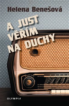 A just věřím na duchy - Helena Benešová
