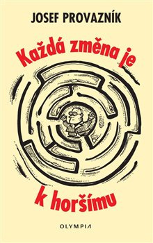 Každá změna je k horšímu - Josef Provazník