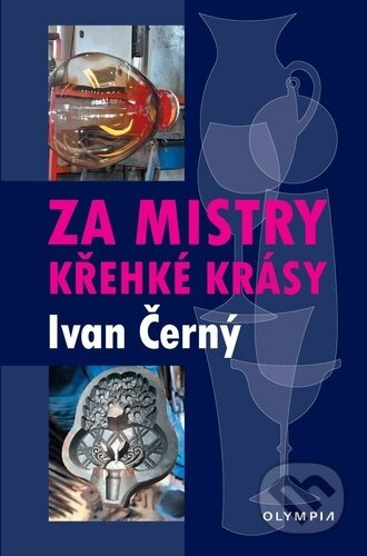 Za mistry křehké krásy - Ivan Černý