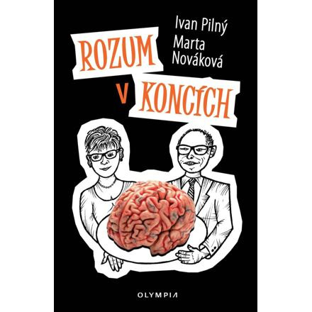 Rozum v koncích - Ivan Pilný, Marta Nováková