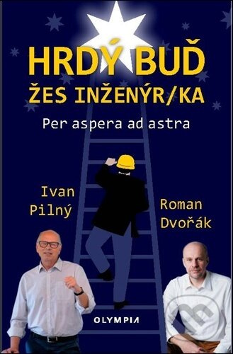 Hrdý buď žes inženýr/ka - Ivan Pilný, Roman Dvořák