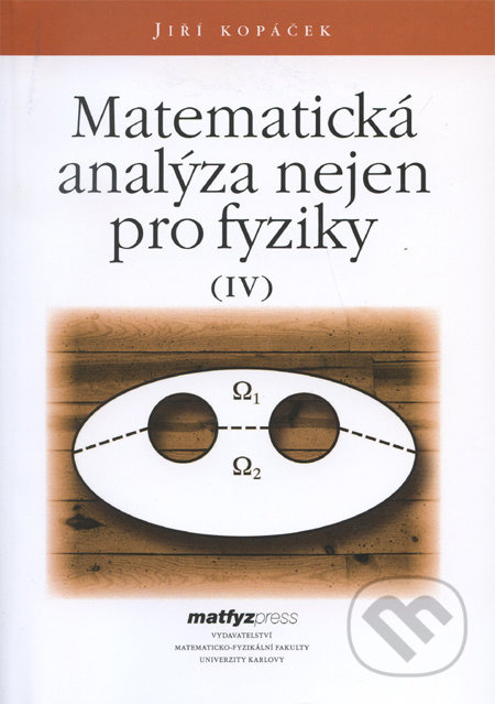 Matematická analýza nejen pro fyziky IV. - Jiří Kopáček - kniha z kategorie Vysoké školy