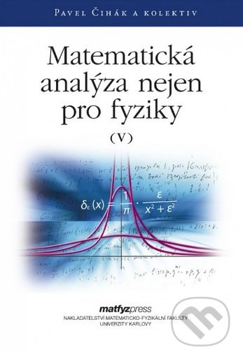 Matematická analýza nejen pro fyziky V. - Pavel Čihák - kniha z kategorie Fyzika