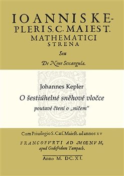 O šestiúhelné sněhové vločce - Johannes Kepler, Alena Šolcová