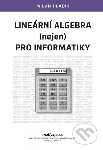 Lineární algebra (nejen) pro informatiky - Milan Hladík - kniha z kategorie Matematika