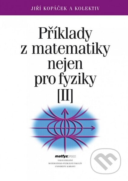 Příklady z matematiky nejen pro fyziky II. - Jiří Kopáček - kniha z kategorie Fyzika