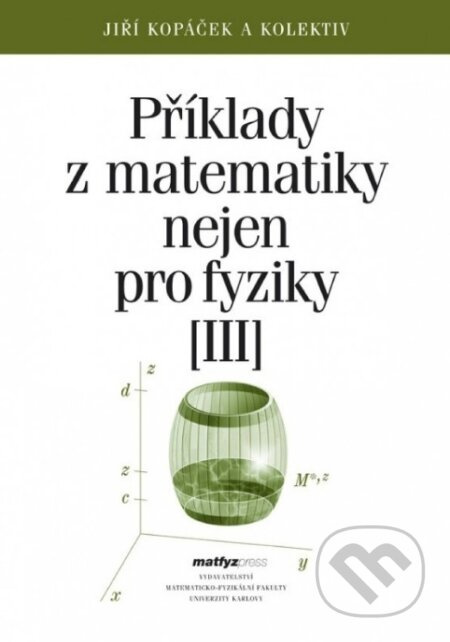 Příklady z matematiky nejen pro fyziky III. - Jiří Kopáček - kniha z kategorie Vysoké školy