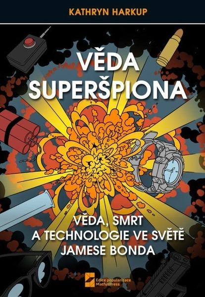 Věda Superšpiona, Věda, Smrt a Technologie ve světě Jamese Bonda