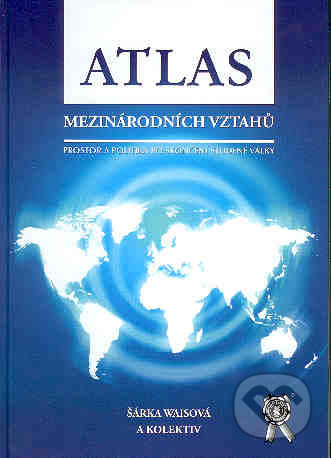 Atlas mezinárodních vztahů - Šárka Waisová - kniha z kategorie Politologie a politika