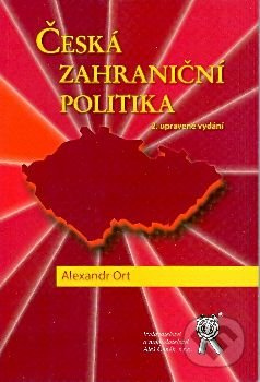Česká zahraniční politika (2. vydání) - Alexandr Ort - kniha z kategorie Politologie a politika