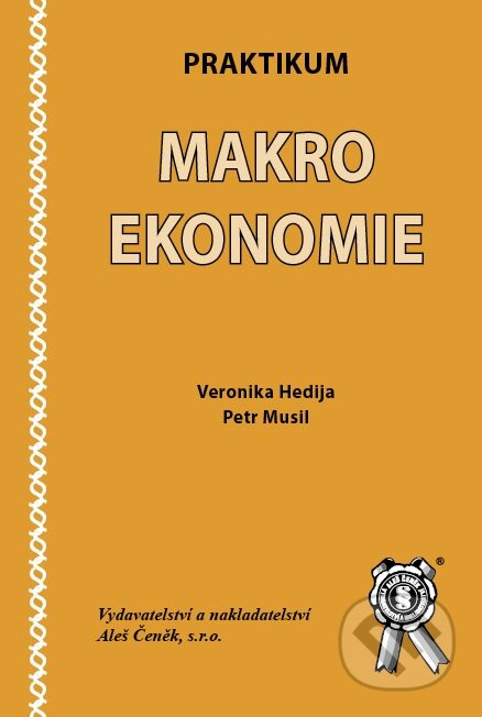 Praktikum makroekonomie - Petr Musil, Veronika Hedija - kniha z kategorie Makroekonomie