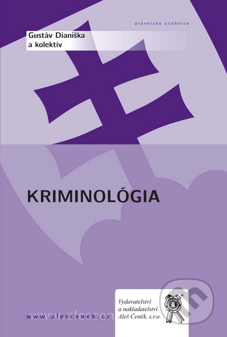 Kriminológia - Gustáv Dianiška, kolektív autorov - kniha z kategorie Trestní právo