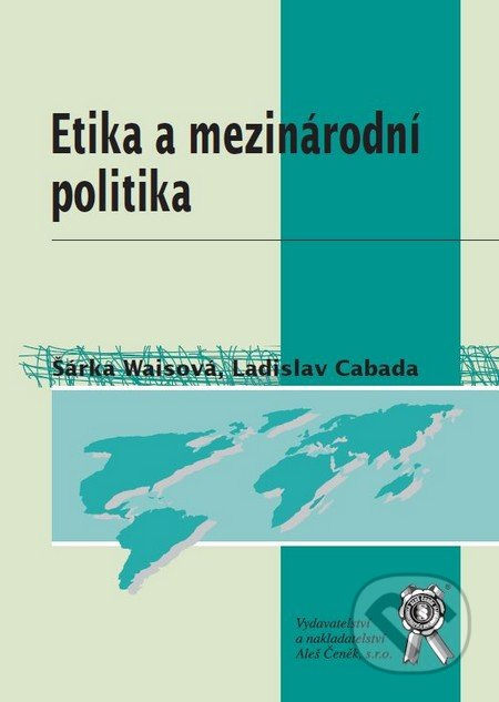 Etika a mezinárodní politika - Ladislav Cabada, Šárka Waisová - kniha z kategorie Etika