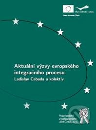 Aktuální výzvy evropského integračního procesu - Ladislav Cabada, kolektív autorov - kniha z kategorie Politologie a politika