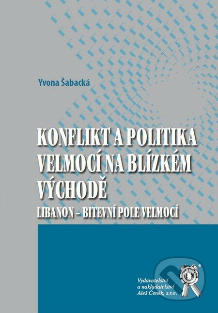 Konflikt a politika velmocí na Blízkém východě (Libanon - bitevní pole velmocí) - kniha z kategorie Politologie a politika