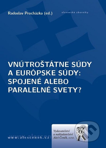 Vnútroštátne súdy a európske súdy (Spojené alebo paralelné svety?) - kniha z kategorie Mezinárodní právo