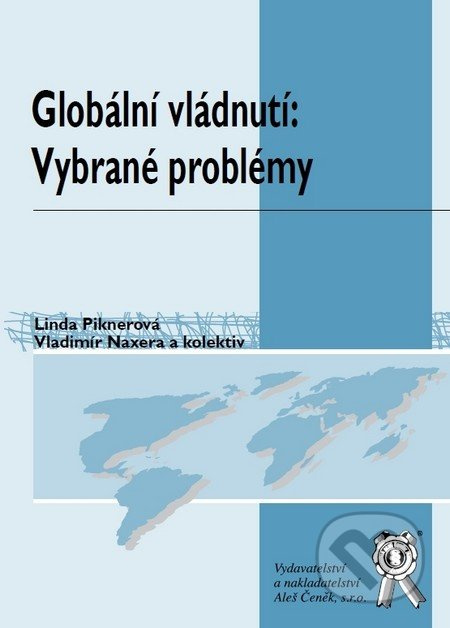 Globální vládnutí: Vybrané problémy - Linda Piknerová, Vladimír Naxera, kolektív autorov - kniha z kategorie Mezinárodní vztahy