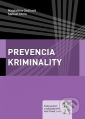 Prevencia kriminality - Magdaléna Ondicová, Samuel Uhrin - kniha z kategorie Trestní právo