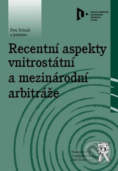 Recentní aspekty vnitrostátní a mezinárodní arbitráže - kniha z kategorie Obchod