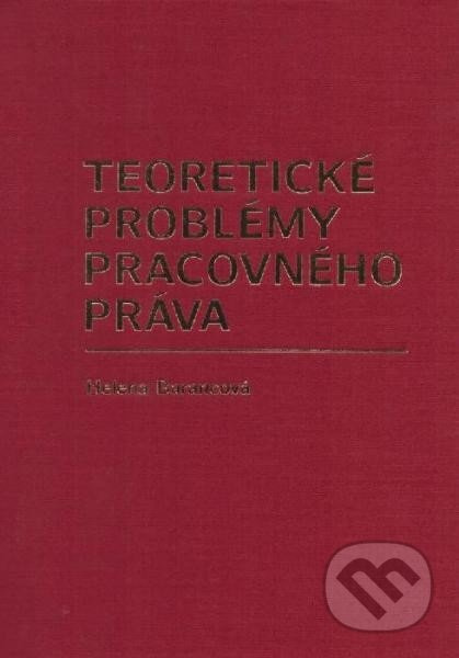 Teoretické problémy pracovného práva - Helena Barancová - kniha z kategorie Pracovní právo