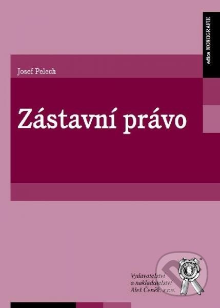 Zástavní právo - Josef Pelech - kniha z kategorie Právo