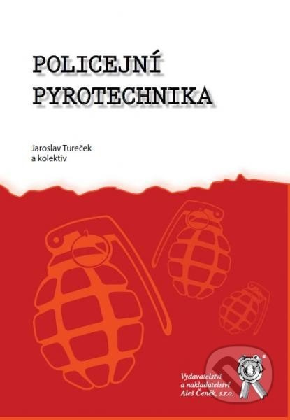 Policejní pyrotechnika - Jaroslav Tureček a kolektív - kniha z kategorie Trestní právo