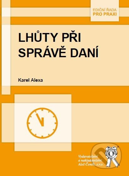 Lhůty při správě daní - Karel Alexa - kniha z kategorie Daně