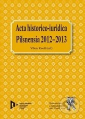 Pilsnensia 2012-2013 (Acta historico-iuridica) - Vilém Knoll - kniha z kategorie Mezinárodní právo