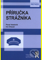 Příručka strážníka - Ivo Chauer, Pavel Vetešník - kniha z kategorie Trestní právo