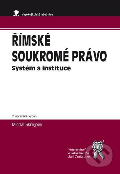 Římské soukromé právo (Systém a instituce - 2. upravené vydání) - kniha z kategorie Římské právo
