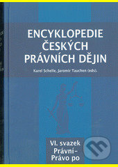 Encyklopedie českých právních dějin VI. (Svazek Právní-Právo po) - kniha z kategorie Historie
