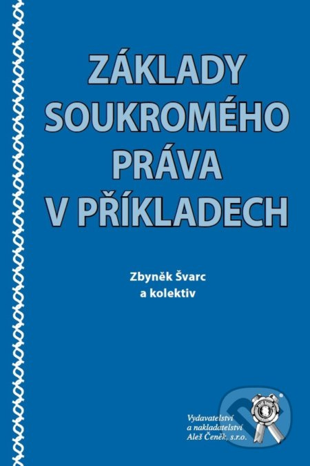 Základy soukromého práva v příkladech - Zbyněk Švarc - kniha z kategorie Obchodní právo