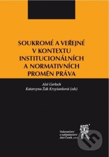 Soukromé a veřejné v kontextu institucionálních a normativních proměn práva - kniha z kategorie Právo