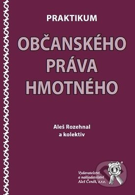 Praktikum občanského práva hmotného - Aleš Rozehnal - kniha z kategorie Občanské právo