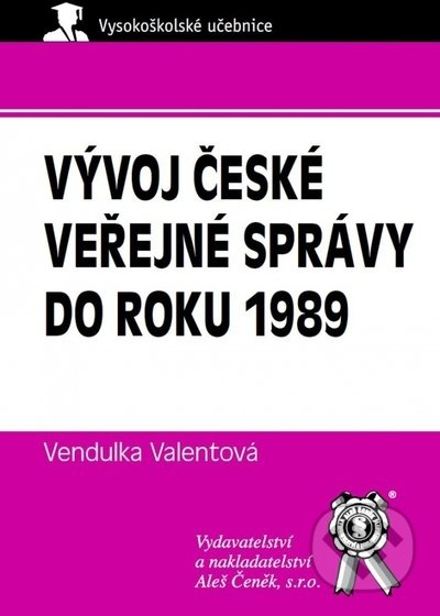 Vývoj české veřejné správy do roku 1989 - Vendulka Valentová - kniha z kategorie Správní právo