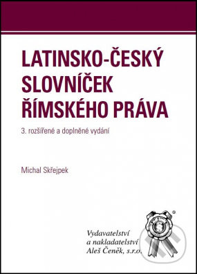 Latinsko-český slovníček římského práva (3. vydání) - kniha z kategorie Občanské právo