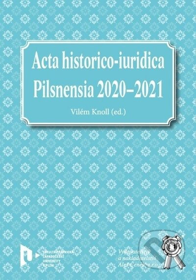 Acta historico-iuridica Pilsnensia 2020-2021 (Stát a právo v běhu času) - kniha z kategorie Mezinárodní právo
