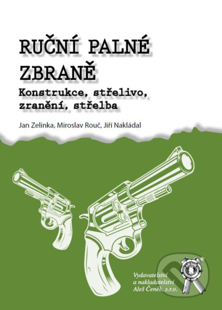 Ruční palné zbraně. Konstrukce, střelivo, zranění, střelba - kniha z kategorie Přírodní vědy a technika
