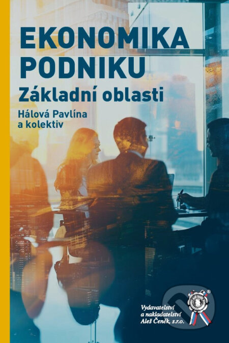 Ekonomika podniku. Základní oblasti - Pavlína Hálková, Josef Slaboch, Dana Žídková - kniha z kategorie Finanční management