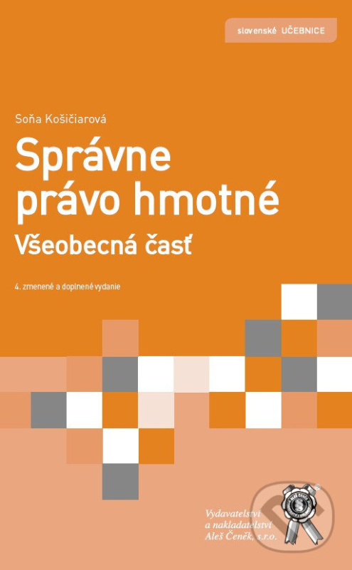 Správne právo hmotné. Všeobecná časť. - Soňa Košičiarová - kniha z kategorie Správne právo