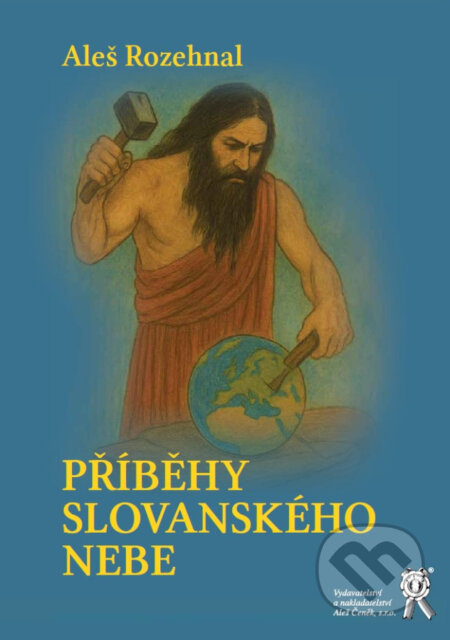 Příběhy slovanského nebe - Aleš Rozehnal - kniha z kategorie Mýty, pověsti a legendy