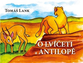 O lvíčeti a antilopě - Tomáš Lank - kniha z kategorie Pohádky