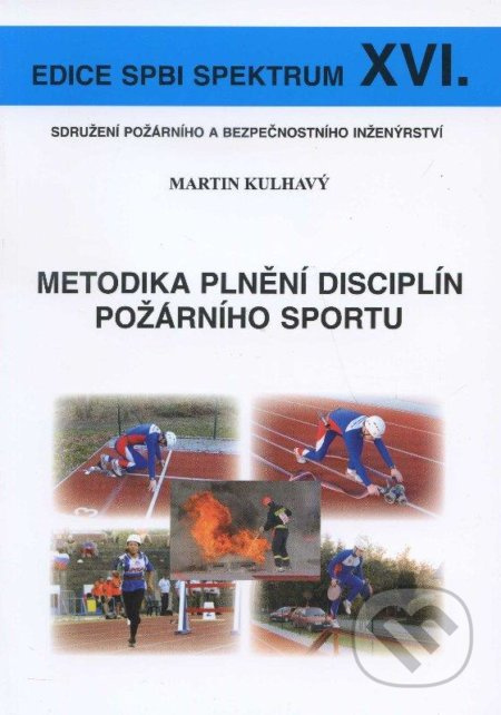 Metodika plnění disciplín požárního sportu (Edice SPBI Spektrum XVI.) - kniha z kategorie Průmysl